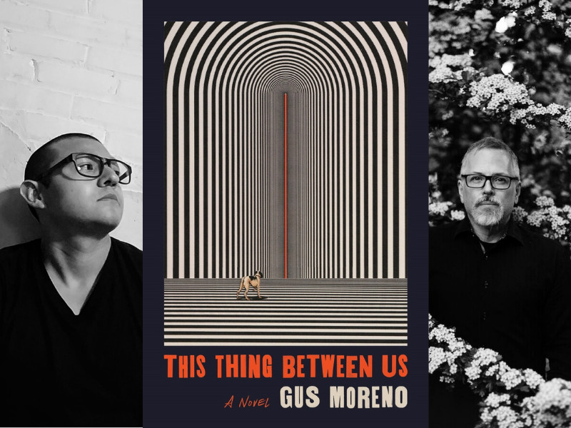 Gus Moreno with Jeff VanderMeer- This Thing Between Us