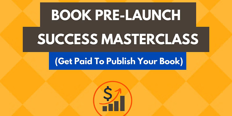 Book-Pre-Launch-Success-Masterclass-Get-Paid-To-Publish